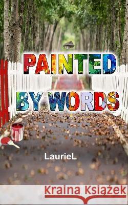 Painted by Words Lauriel 9781959173298 Lauretta Groom Publishing