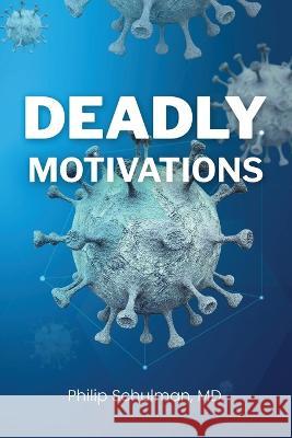 Deadly Motivations Philip Schulman, MD   9781959173892