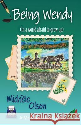 Being Wendy (In a world afraid to grow up) Michele Olson   9781959178002 Lake Girl Publishing