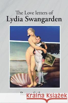 The Love letters of Lydia Swangarden Rocco Scibetta 9781959182511