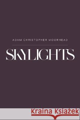 Skylights Adam Christopher Moorhead 9781959182924