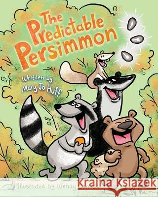 The Predictable Persimmon Mary Jo Huff Wendy Carrick 9781959192107