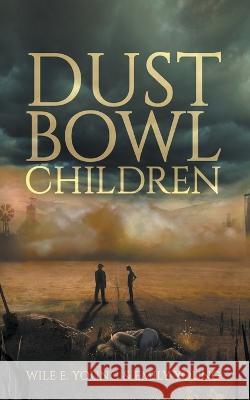 Dust Bowl Children Wile E Young Emily Young  9781959205166 Encyclopocalypse Publications