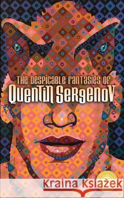 The Despicable Fantasies of Quentin Sergenov Preston Fassel 9781959205296 Encyclopocalypse Publications