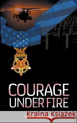 Courage Under Fire Patrick Sheane Duncan 9781959205425