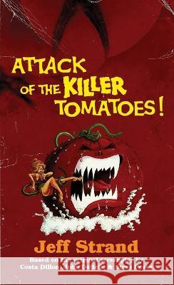 Attack of the Killer Tomatoes: The Novelization Jeff Strand   9781959205685 Encyclopocalypse Publications