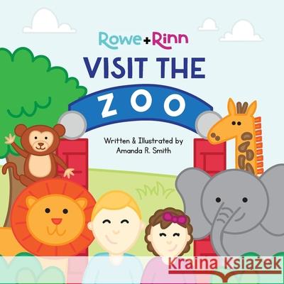 Rowe+Rinn Visit the Zoo Amanda R Smith, Amanda R Smith 9781959207009 Amanda R. Smith