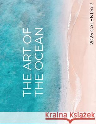 The Art of the Ocean 2025 Calendar: 2025 Calendar B. Patrick 9781959209256 Baldega Books