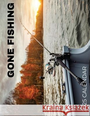 Gone Fishing 2025 Calendar B. Patrick 9781959209287