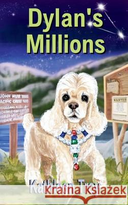 Dylan's Millions Kathleen Troy 9781959215257 Dylan and Friends Publishing Company