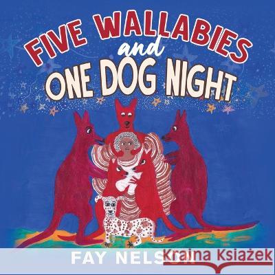 Five Wallabies and One Dog Night Fay Nelson 9781959224426 Prime Seven Media