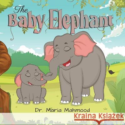 The Baby Elephant Maria Mahmood 9781959224464 Prime Seven Media