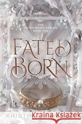 Fated Born Kristin L Hamblin   9781959230007 Crown of Laurel Press