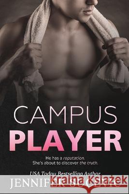 Campus Player: An Enemies-to-Lovers Sports Romance Jennifer Sucevic   9781959231004 Jennifer Sucevic