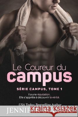 Le Coureur du campus: Romance sportive entre haine et amour Jennifer Sucevic 9781959231363 Jennifer Sucevic