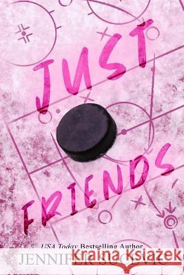 Just Friends (Special Edition): A Friends-to-Lovers New Adult Sports Romance Jennifer Sucevic   9781959231394 Jennifer Sucevic