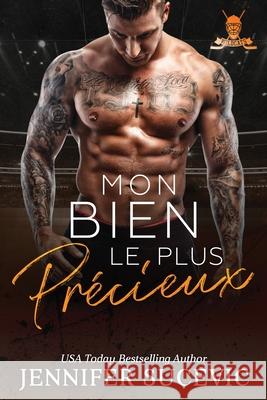 Mon bien le plus pr?cieux: Romance sportive new adult entre haine et amour avec identit? secr?te Jennifer Sucevic 9781959231660 Jennifer Sucevic