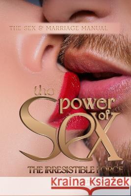 The Power of Sex: The Irresistible Force Waltere Asili Koti   9781959251088 Kotibooks