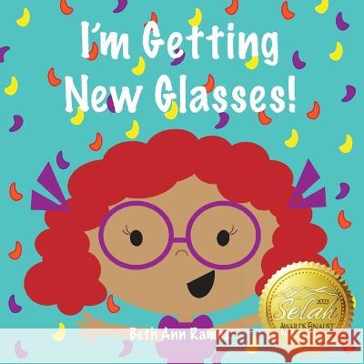 I'm Getting New Glasses! Beth Ann Ramos   9781959258018 Good Day Books