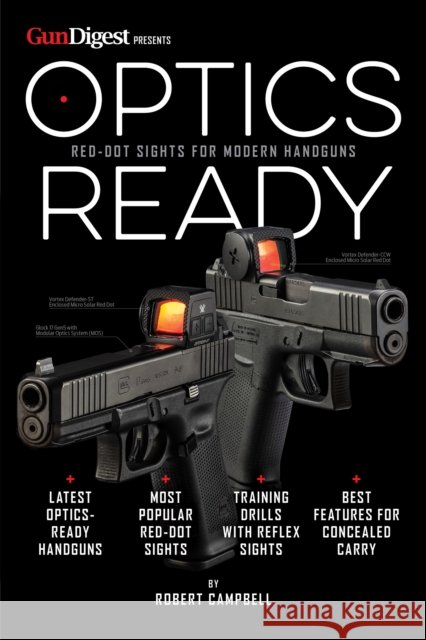 Optics Ready: Red-Dot Sights for Modern Handguns Robert K. Campbell 9781959265696 Gun Digest Books