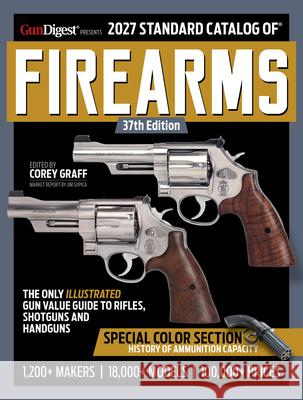 2027 Standard Catalog of Firearms Corey Graff Jim Supica 9781959265757 Gun Digest Books