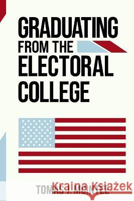 Graduating from the Electoral College Tomas J. McIntee 9781959266013 Hurricane Lamp Press