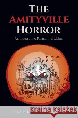 The Amityville Horror: An Inquest into Paranormal Claims Frank R Zindler   9781959281023 Gcrr Press