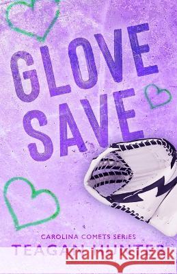 Glove Save (Special Edition) Teagan Hunter   9781959285014 Teagan Hunter