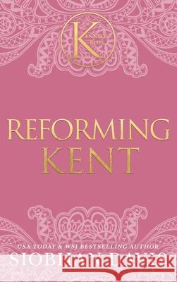 Reforming Kent (The Kennedy Boys(R)) Hardcover Siobhan Davis 9781959285793 Siobhan Davis