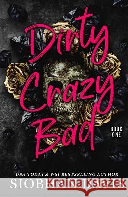 Dirty Crazy Bad (Dirty Crazy Bad Duet Book 1) Siobhan Davis 9781959285977 Siobhan Davis