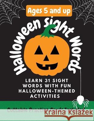 Halloween Sight Words: Learn 31 Sight Words by doing Fun Halloween-Themed Activities! Trisha McNeil 9781959292012