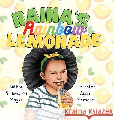 Raina's Rainbow Lemonade Shawndrea Magee Ayan Mansoori  9781959292111