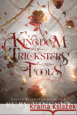 Kingdom of Tricksters and Fools: A Dark Fantasy Romance Ruby Vincent 9781959297352 Off Color Publishing