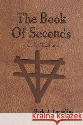 The Book of Seconds: The Ruach Saga Volume Two - Second Edition Mark a Cornelius 9781959314301 Quantum Discovery