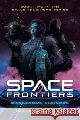 Space Frontiers: Dangerous Liaisons Michael d'Ambrosio 9781959314882 Quantum Discovery