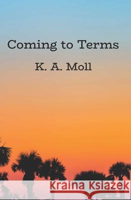 Coming to Terms K a Moll   9781959316428 Kam Books, LLC