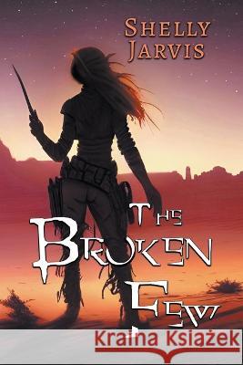 The Broken Few Michelle Jarvis 9781959331032 Paper Mage Publishing