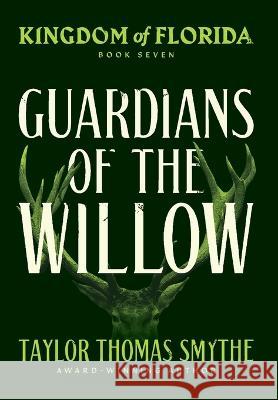 Kingdom of Florida: Guardians of the Willow Taylor Thomas Smythe 9781959345060 Lamplight Universe