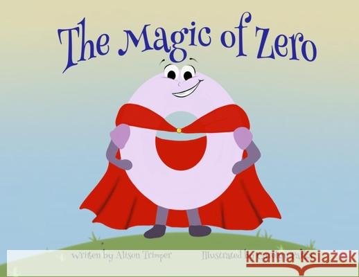 The Magic of Zero Alison Trimper Carolyn Parks 9781959347460 Edumatch