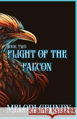 Flight of the Falcon Stephan Grundy Melodi Grundy  9781959350040