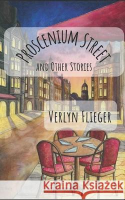 Proscenium Street and Other Stories Emily Austin Liam Daley Verlyn Flieger 9781959360087