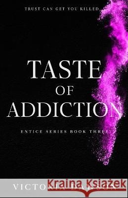 Taste of Addiction Victoria Dawson 9781959364054 Paper Heart Publishing LLC