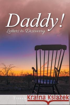 Daddy!: Letters to Discovery Tiffany Dawn Burch 9781959365136 Blueprint Press Internationale