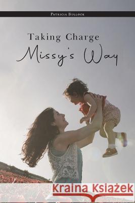 Taking Charge Missy's Way Patricia Bullock 9781959365266