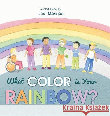 What Color is Your Rainbow? Jodi Mannes 9781959365679