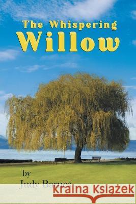 The Whispering Willow Judy Barnes 9781959365761