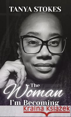 The Woman I'm Becoming Stokes 9781959370277