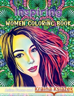 Inspiring Women Coloring Book: Asian Faces and Motivational Quotes The Benefits   9781959376033 Benefits