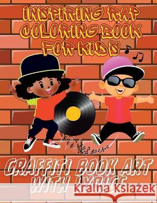 Inspiring Rap Coloring Book for Kids: Graffiti Book Art with Lyrics Ds Inspire   9781959376040 DS Inspire