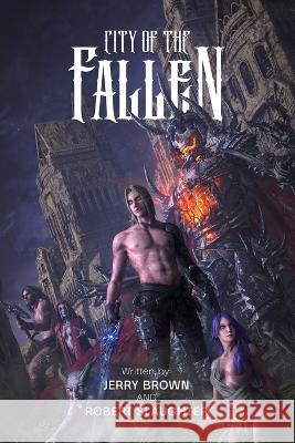 City Of The Fallen Robert Slaughter Jerry Brown  9781959379034 Telepub LLC